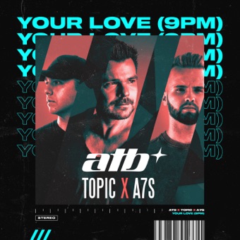 ATB, TOPIC, A7S - YOUR LOVE
