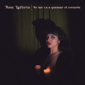 Mon Laferte - Se Me Va A Quemar El Corazón