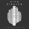 Vito DiSalvo a Retrospective album lyrics, reviews, download