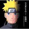NARUTO-ナルト- 疾風伝 オリジナル・サウンドトラック album lyrics, reviews, download