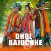 Dhol Bajuchhe (feat. Bapi Asutosh, Pritam Pulak & Rony Kour) - Single album lyrics, reviews, download