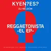 Reggaetonista - EP album lyrics, reviews, download