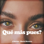 Qué Más Pues? - J Balvin & Maria Becerra-J Balvin & Maria Becerra Qué Más Pues? - J Balvin & Maria Becerra-J Balvin & Maria Becerra