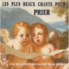 Les plus beaux chants pour prier