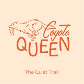 Coyote Queen - The Quiet Trail