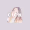 Oh Girl - Single album lyrics, reviews, download