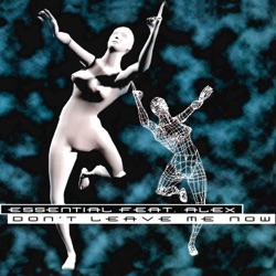 essential - Don't Leave Me Now (feat. Alex)