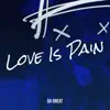 Love Is Pain - EP album lyrics, reviews, download