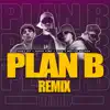 Stream & download Plan B (feat. Bebé J y MLSHBTS, Malito Malozo, Diso & Barraseba) [Remix]