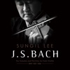 Sungil Lee Six Sonatas and Partitas for Solo Violin by J.S. Bach BWV 1001-1006