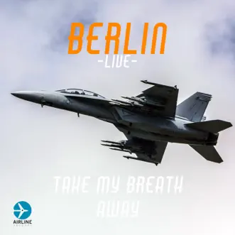 Take My Breath Away (Live) - Single by Berlin album reviews, ratings, credits