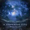 Ik Ardas Wahe Guru (Live) - Single album lyrics, reviews, download