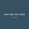 Be a Rebel (Arthur Baker Remix) - New Order lyrics