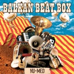 Balkan Beat Box - Habibi Min Zaman