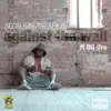 Against the Wall (feat. Og Dre) - Single album lyrics, reviews, download
