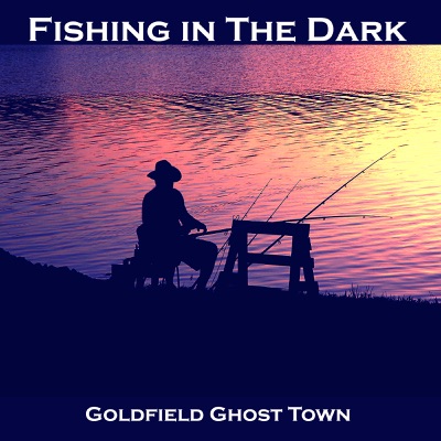 Fishing In The Dark - Goldfield Ghost Town 