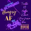 Hungry AF (feat. Hoffa, Kleva & Mr Neva Die) [Chopped and Screwed] - Single album lyrics, reviews, download