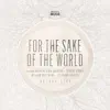 For the Sake of the World song lyrics