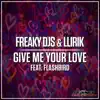 Give Me Your Love (feat. Flashbird) - Single album lyrics, reviews, download