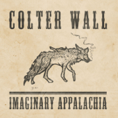 Imaginary Appalachia - Colter Wall