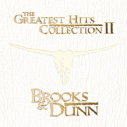 The Greatest Hits Collection II - Brooks & Dunn