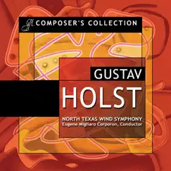 Composer's Collection: Gustav Holst by North Texas Wind Symphony & Eugene Migliaro Corporon album reviews, ratings, credits