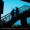 The Delevantes - Little by Little