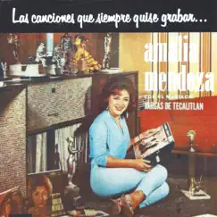 Las Canciones Que Siempre Quise Grabar by Amalia Mendoza album reviews, ratings, credits