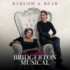 Barlow & Bear - The Unofficial Bridgerton Musical  artwork
