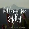 Killing Me Softly With His Song (Acoustic) - Single album lyrics, reviews, download