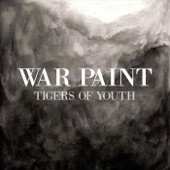 Tigers of Youth - War Paint