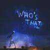 Who's That - Single album lyrics, reviews, download