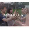 Send My Love (To Your New Lover) - Single album lyrics, reviews, download