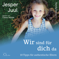 Jesper Juul - Wir sind für dich da: 10 Tipps für authentische Eltern artwork
