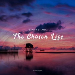 Danny Shark - The Chosen Life