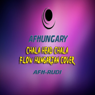 Chala Head Chala Flow Hungarian Afh Rudi Shazam