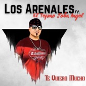 Los Arenales - Te Quiero Mucho (feat. El Tejano John Angel) feat. El Tejano John Angel