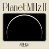 Planet Mhz II album lyrics, reviews, download