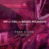 Am Vs Besos Mojados Vs Fiel - Remix by Damian Escudero DJ, Fran Vigari DJ, Israel Fiore iTunes Track 1