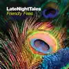 Late Night Tales: Friendly Fires (DJ Mix) album lyrics, reviews, download