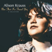 Alison Krauss - When God Dips His Pen Of Love In My Heart