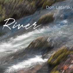 Don Latarski - River Suite, Pt. 3: Serpentine