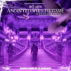 Anointed With Da Game w/ Extraz & Ovas (Screwed) by D-Gotti Monroe album reviews, ratings, credits