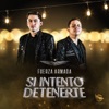 Fuerza Armada - Si Intento Detenerte