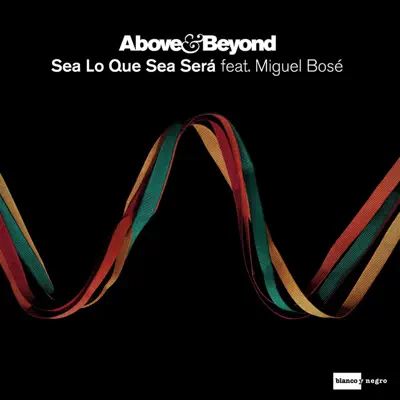 Sea Lo Que Sea Será (feat. Miguel Bosé) - Single - Above & Beyond