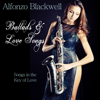 Ballads & Love Songs - Alfonzo Blackwell