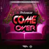 Stream & download Come Over - Single