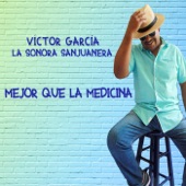 Víctor García y la Sonora Sanjuanera - Mejor Que la Medicina