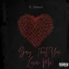 Say That You Love Me - Single album lyrics, reviews, download