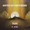 Antes De Encender (feat. JVZEL) - Single album lyrics, reviews, download